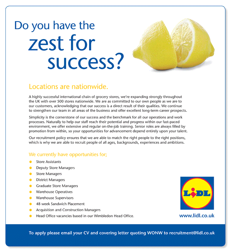 Lidl advertisement for Sales Assistants, Deputy Store Managers, District Managers, Graduate Store Managers, Warehouse Operatives, Warehouse Supervisors and Acquisition and Construction Managers.  To apply you need to submit an email using the link below, which includes further Alt Tag details for the partially sighted