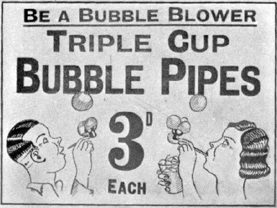 A bubble blower for threepence (1 ¼p or 5 cents) at Woolworths in the Thirties. Click for a larger copy in a new window.